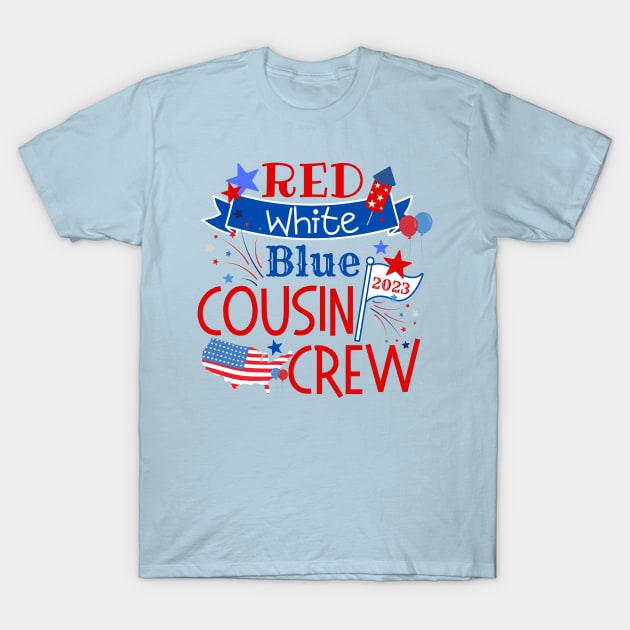 Cousin Crew Patriotic Fourth of July 2023 T-Shirt by MalibuSun